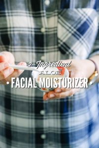 DIY Aloe Vera Face Moisturizer Recipes For Clear Skin