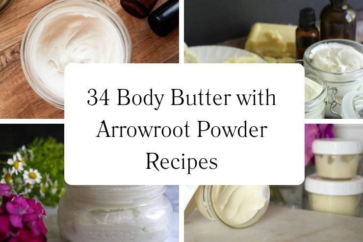 34 Body Butter with Arrowroot Powder Recipes
