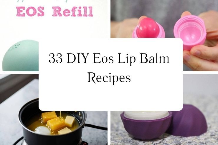 33 DIY Eos Lip Balm Recipes