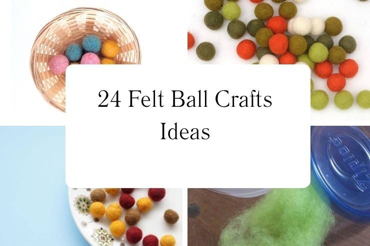 24 Felt Ball Crafts Ideas