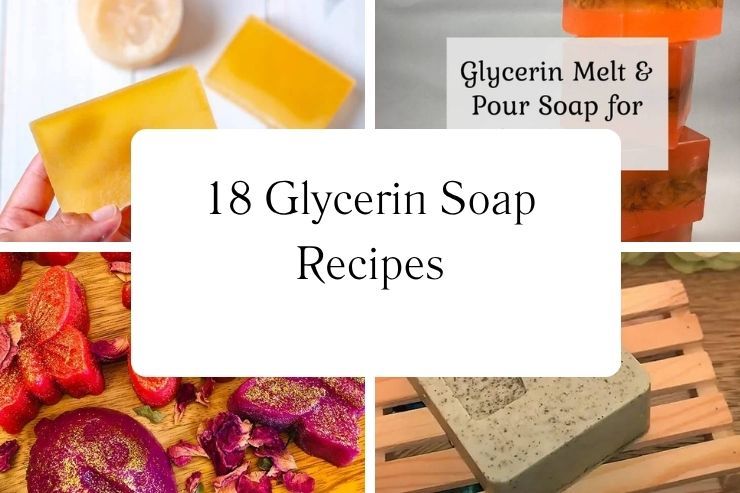 18 Glycerin Soap Recipes