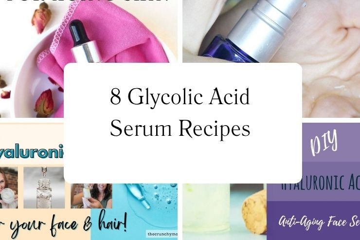 8 Glycolic Acid Serum Recipes