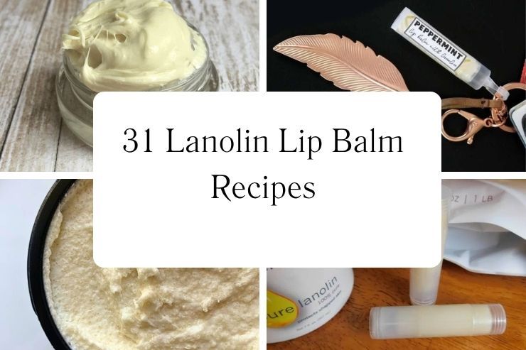31 Lanolin Lip Balm Recipes