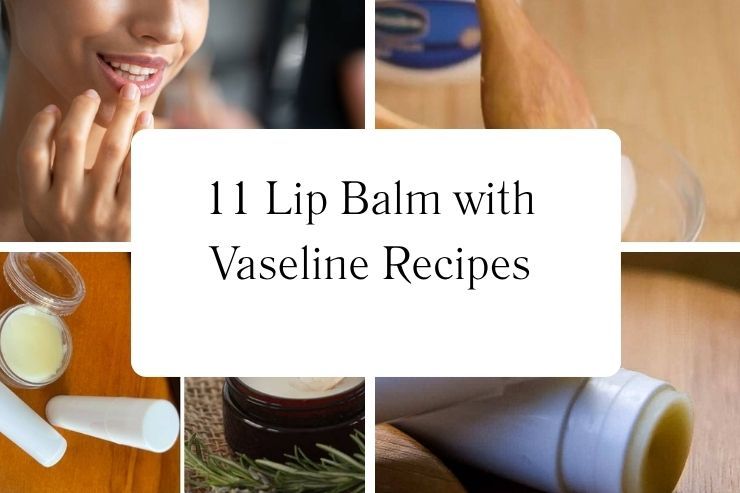 11 Lip Balm with Vaseline Recipes