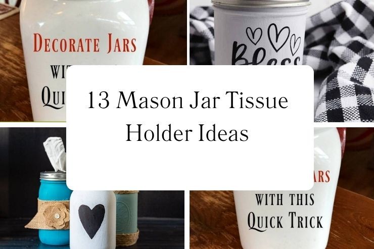13 Mason Jar Tissue Holder Ideas