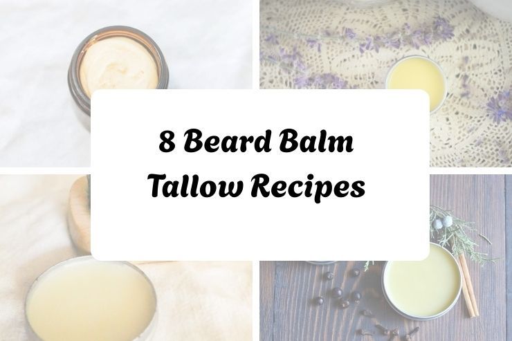 8 Beard Balm Tallow Recipes