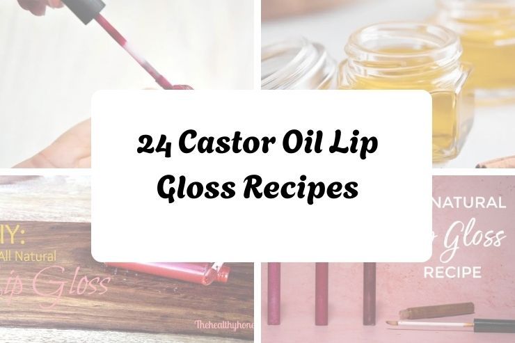 24 Castor Oil Lip Gloss Recipes