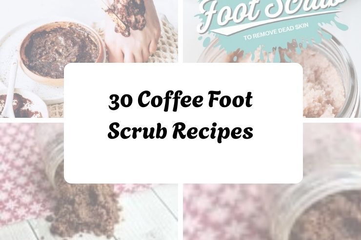 30 Coffee Foot Scrub Recipes
