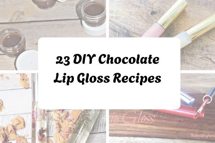 23 DIY Chocolate Lip Gloss Recipes
