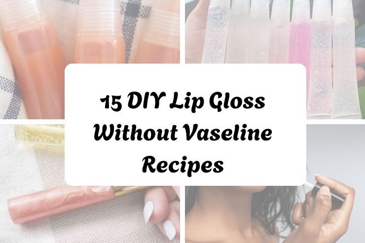 15 DIY Lip Gloss Without Vaseline Recipes
