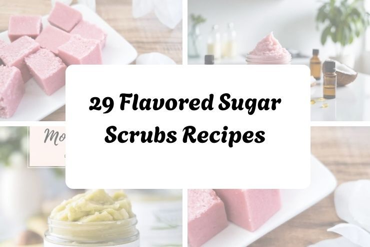 29 Flavored Sugar Scrubs Recipes
