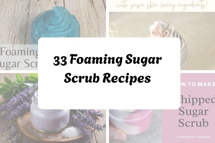 33 Foaming Sugar Scrub Recipes