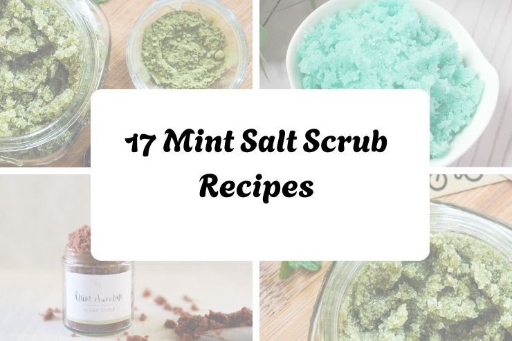 17 Mint Salt Scrub Recipes