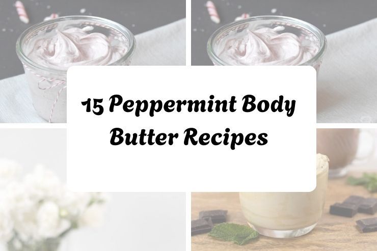 15 Peppermint Body Butter Recipes