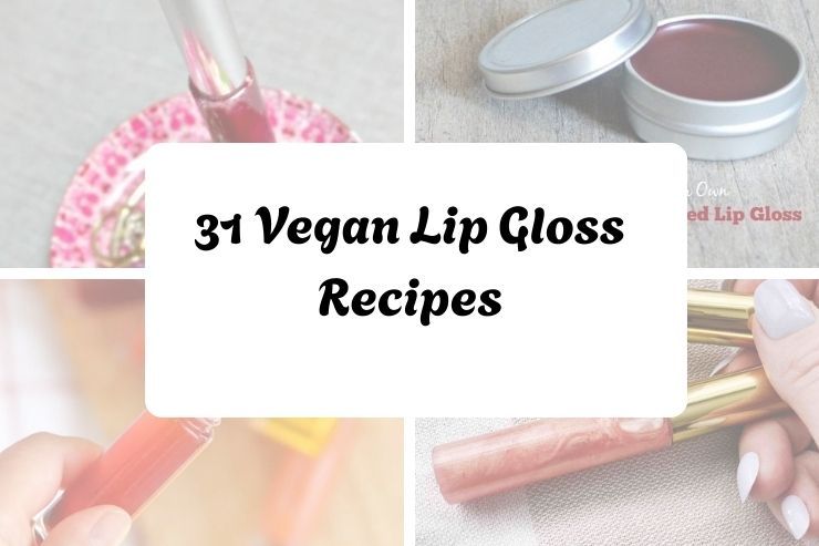 31 Vegan Lip Gloss Recipes 31 Vegan Lip Gloss Recipes