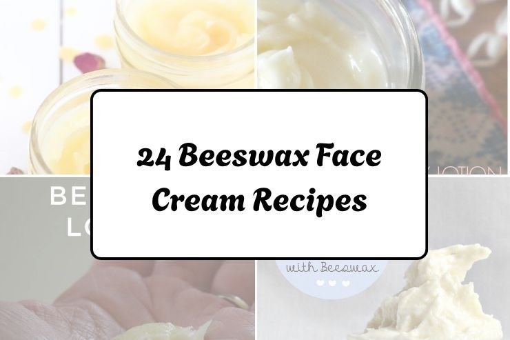24 Beeswax Face Cream Recipes