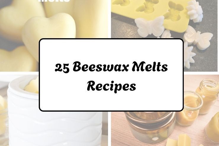 25 Beeswax Melts Recipes
