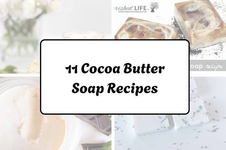 11 Cocoa Butter Soap Recipes