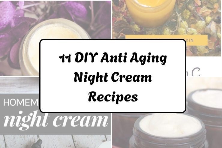 11 DIY Anti Aging Night Cream Recipes