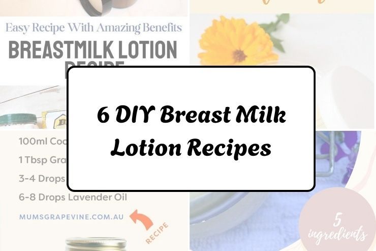 6 DIY Breast Milk Lotion Recipes