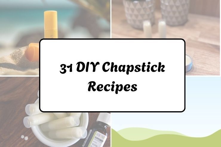 31 DIY Chapstick Recipes
