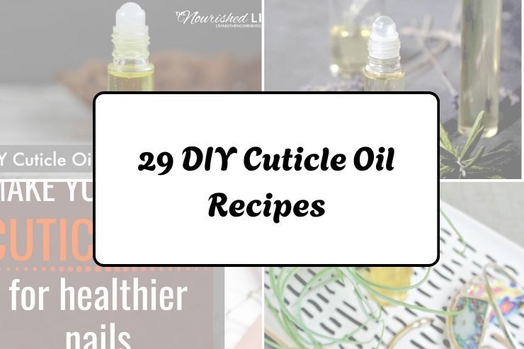 29 DIY Cuticle Oil Recipes