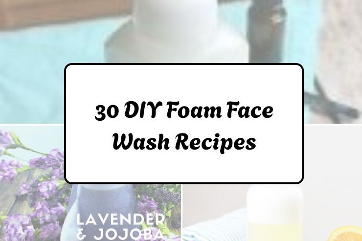 30 DIY Foam Face Wash Recipes