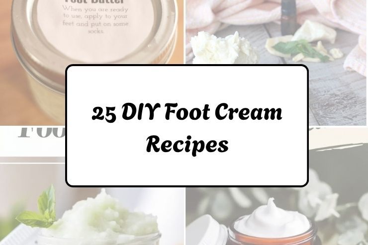 25 DIY Foot Cream Recipes