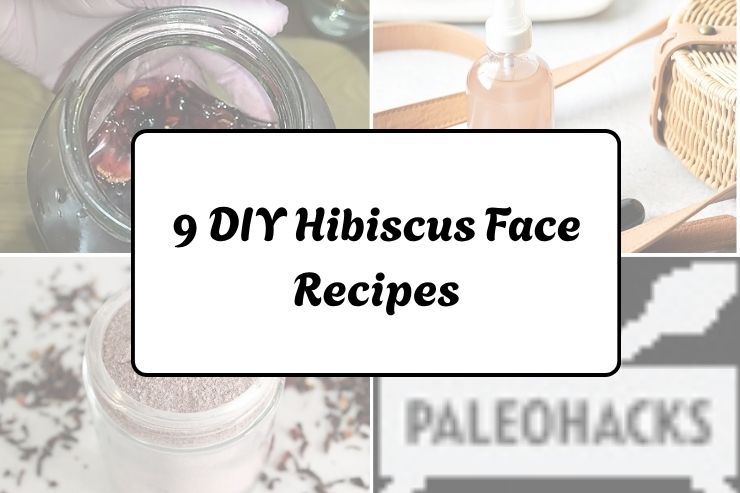 9 DIY Hibiscus Face Recipes