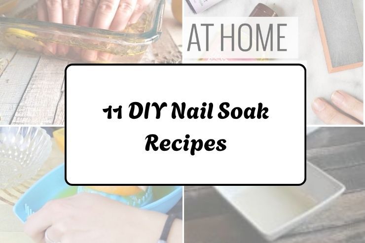 11 DIY Nail Soak Recipes