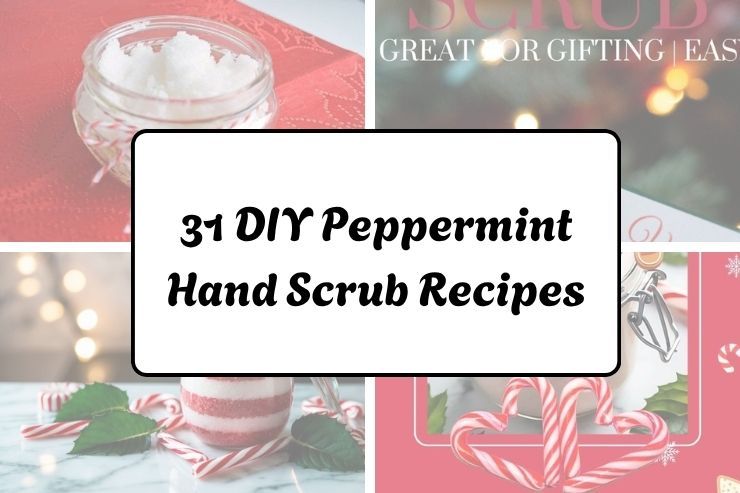 31 DIY Peppermint Hand Scrub Recipes