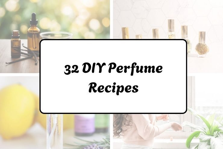 32 DIY Perfume Recipes