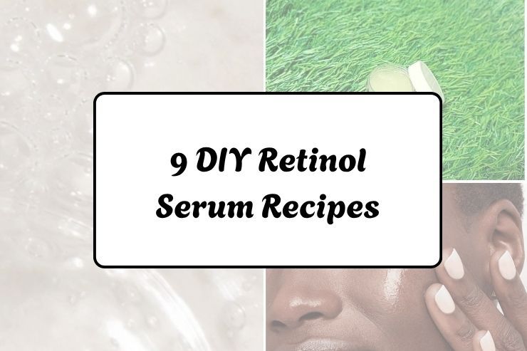 9 DIY Retinol Serum Recipes 9 DIY Retinol Serum Recipes