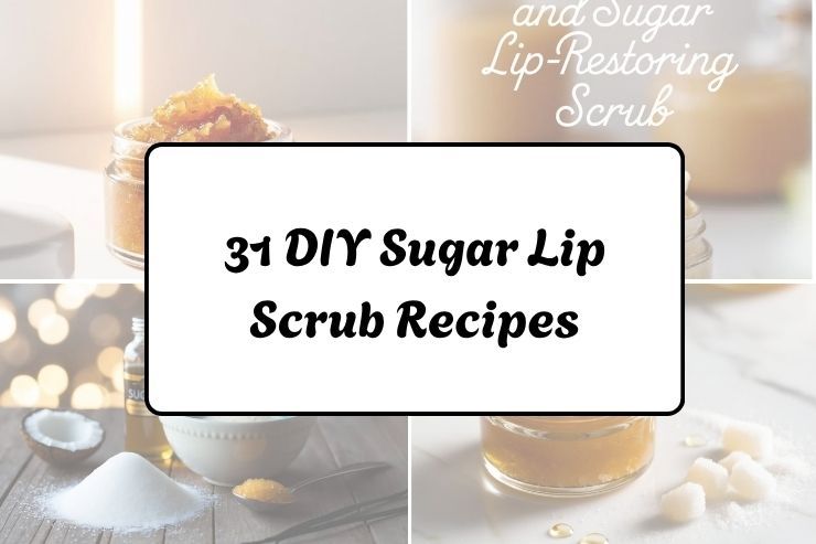 31 DIY Sugar Lip Scrub Recipes