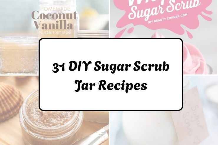 31 DIY Sugar Scrub Jar Recipes