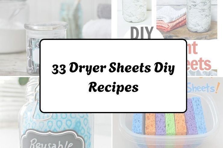33 Dryer Sheets Diy Recipes