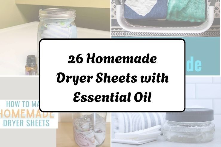 26 Homemade Dryer Sheets with Essential Oil