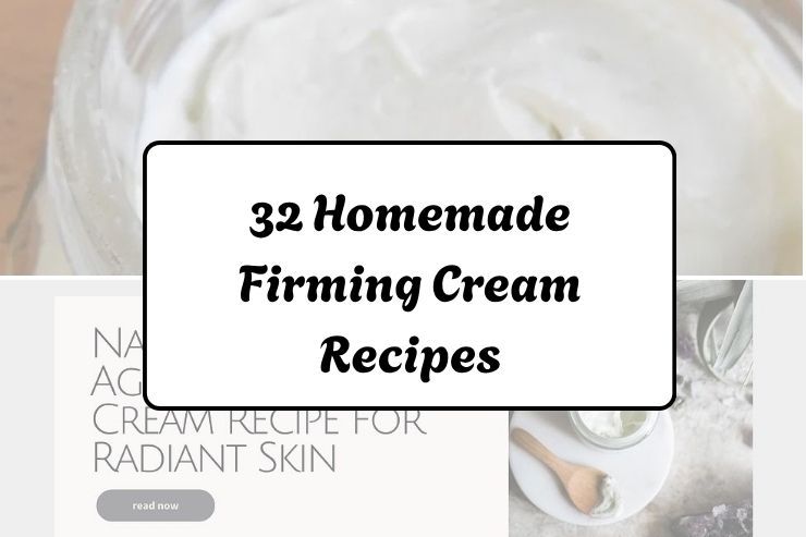32 Homemade Firming Cream Recipes