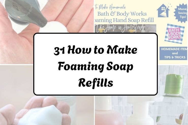31 How to Make Foaming Soap Refills