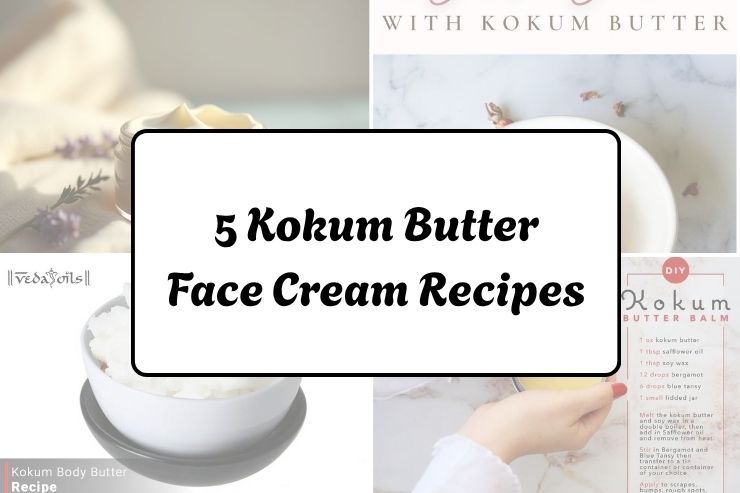 5 Kokum Butter Face Cream Recipes