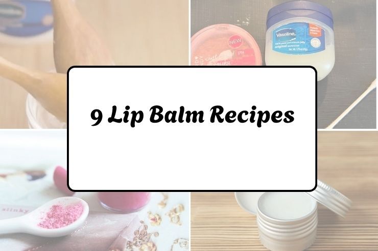 9 Lip Balm Recipes