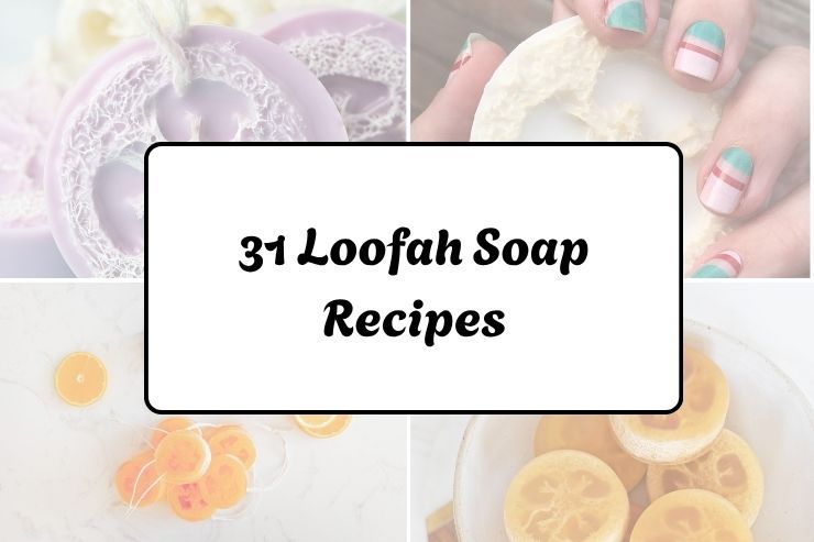 31 Loofah Soap Recipes