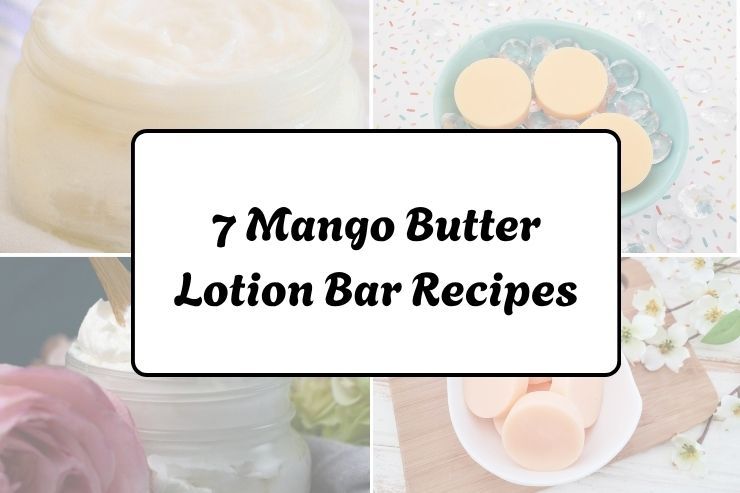 7 Mango Butter Lotion Bar Recipes 7 Mango Butter Lotion Bar Recipes