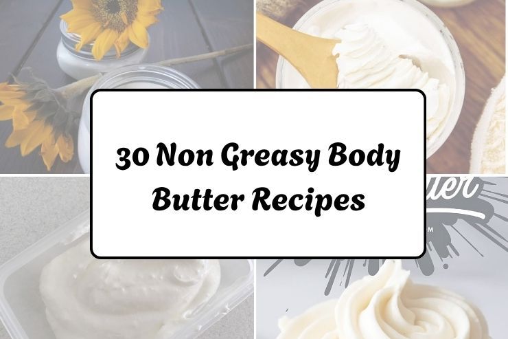 30 Non Greasy Body Butter Recipes