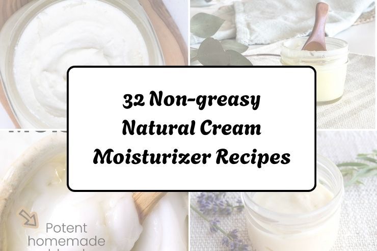 32 Non-greasy Natural Cream Moisturizer Recipes