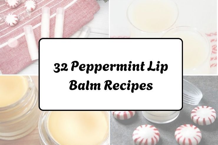 32 Peppermint Lip Balm Recipes