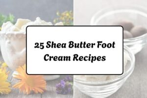 httpswishfulyou.comshea-butter-foot-cream-recipes_20260321162945