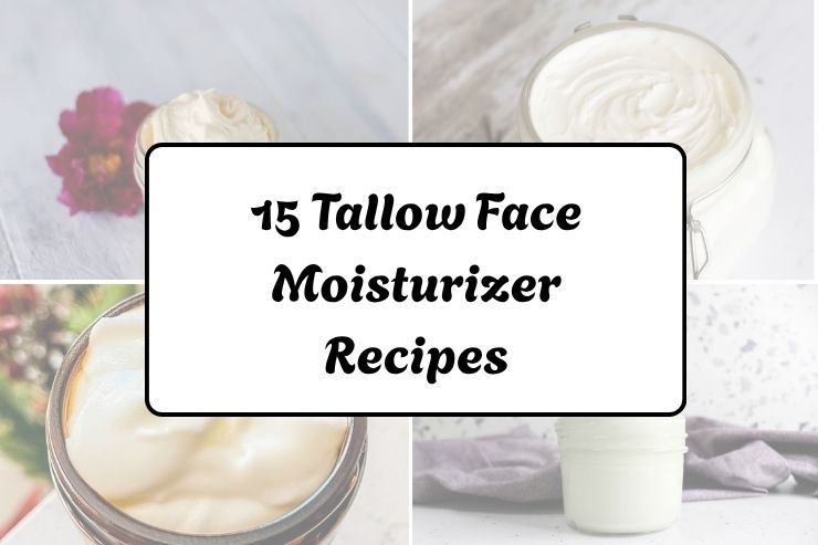 15 Tallow Face Moisturizer Recipes