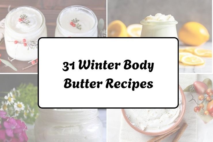 31 Winter Body Butter Recipes