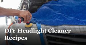 featured_image_DIY_Headlight_Cleaner_Recipes_1c0aac1b-ee39-471e-927d-3ccdf985c913